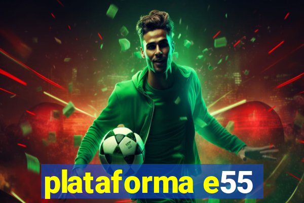 plataforma e55